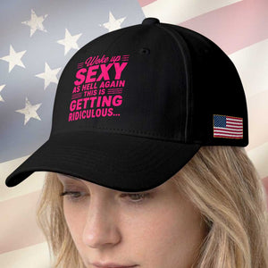 Woke Up Sexy Again Funny Confidence Quote Baseball Cap Sarcastic Distressed Humor Graphic