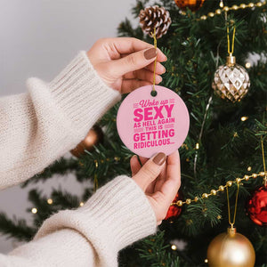 Woke Up Sexy Again Funny Confidence Quote Ceramic Ornament Sarcastic Distressed Humor Graphic