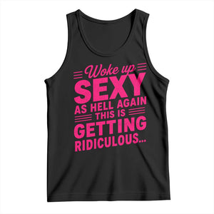 Woke Up Sexy Again Funny Confidence Quote Tank Top Sarcastic Distressed Humor Graphic