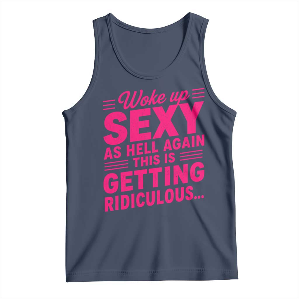 Woke Up Sexy Again Funny Confidence Quote Tank Top Sarcastic Distressed Humor Graphic
