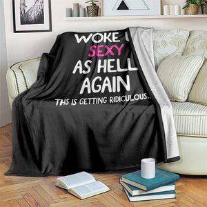 Woke Up Sexy Again Funny Confidence Quote Throw Blanket