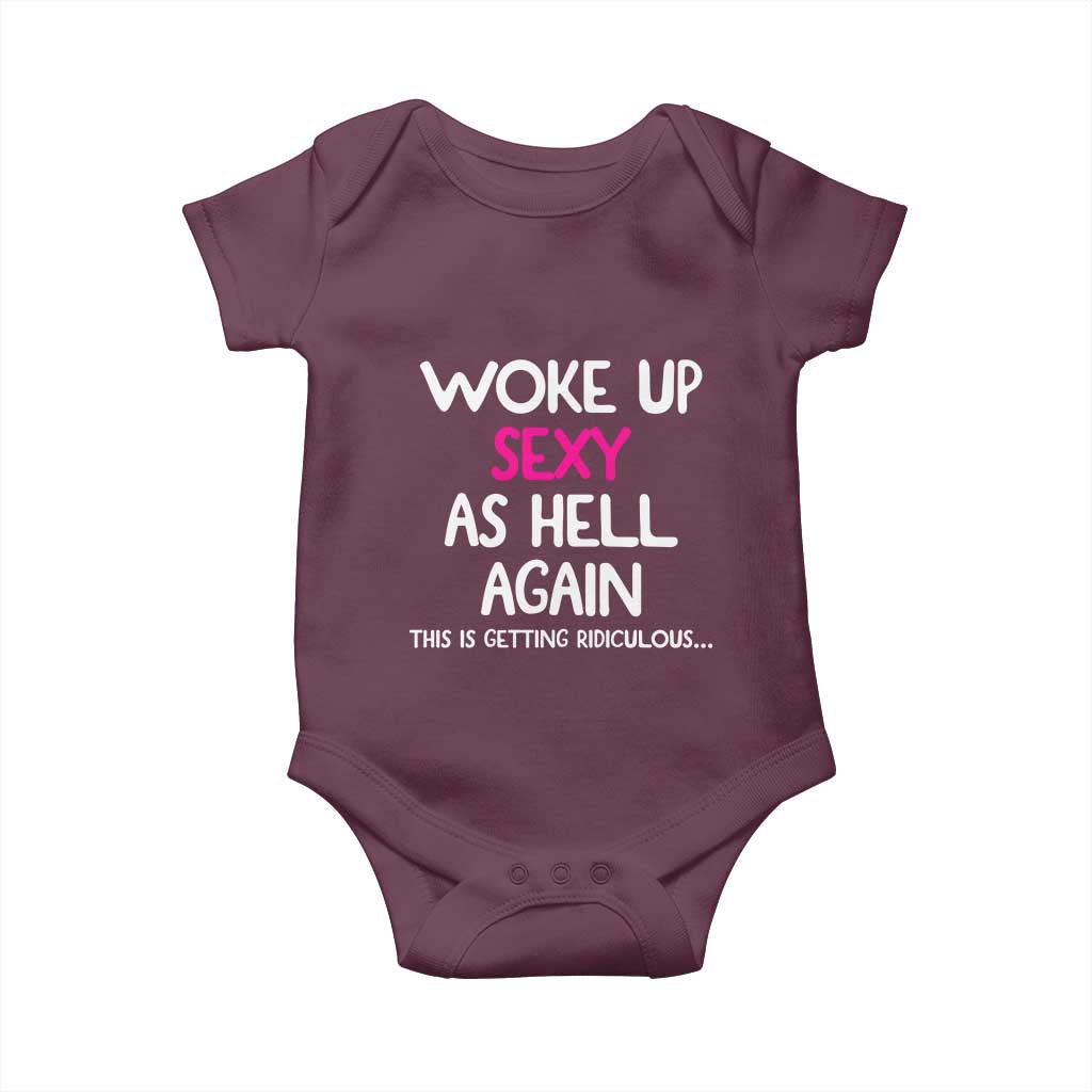 Woke Up Sexy Again Funny Confidence Quote Baby Onesie