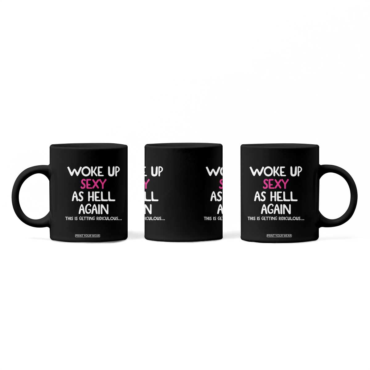 Woke Up Sexy Again Funny Confidence Quote Coffee Mug