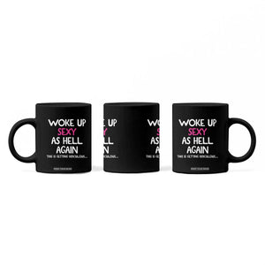 Woke Up Sexy Again Funny Confidence Quote Coffee Mug