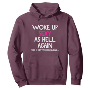 Woke Up Sexy Again Funny Confidence Quote Hoodie
