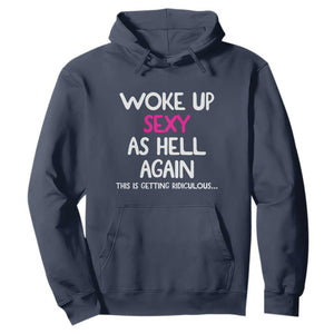 Woke Up Sexy Again Funny Confidence Quote Hoodie