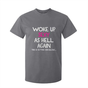 Woke Up Sexy Again Funny Confidence Quote T Shirt For Kid
