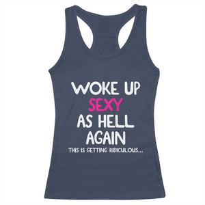 Woke Up Sexy Again Funny Confidence Quote Racerback Tank Top