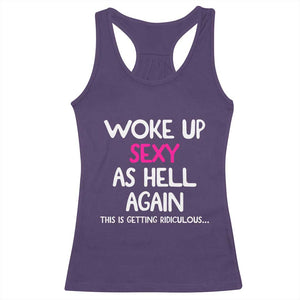 Woke Up Sexy Again Funny Confidence Quote Racerback Tank Top