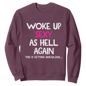 Woke Up Sexy Again Funny Confidence Quote Sweatshirt
