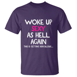 Woke Up Sexy Again Funny Confidence Quote T Shirt