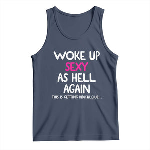 Woke Up Sexy Again Funny Confidence Quote Tank Top