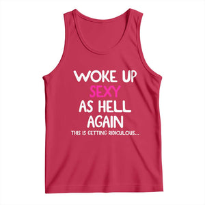 Woke Up Sexy Again Funny Confidence Quote Tank Top