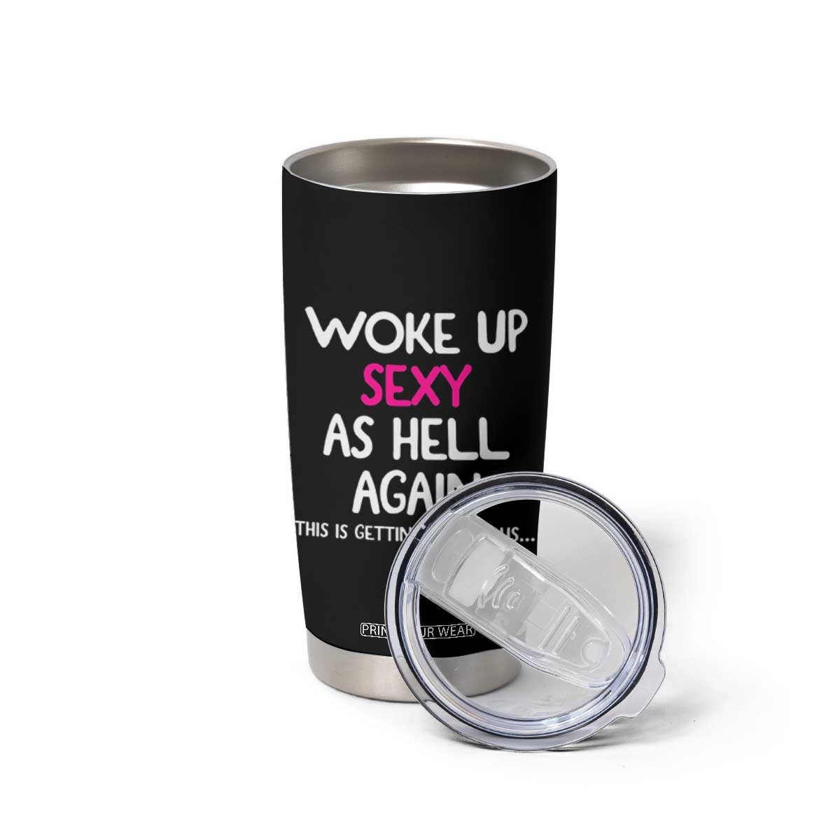 Woke Up Sexy Again Funny Confidence Quote Tumbler Cup