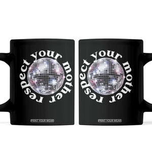 Disco Ball Respect Your Mother Coffee Mug Black and White Concert Mirrorball Retro