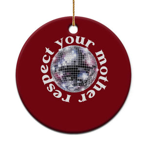 Disco Ball Respect Your Mother Ceramic Ornament Black and White Concert Mirrorball Retro