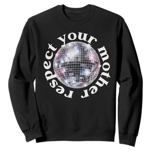 Disco Ball Respect Your Mother Sweatshirt Black and White Concert Mirrorball Retro