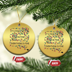 Funny Christmas Ornament It's Fine I'm Fine Everything Is Fine Xmas Lights TS10 Circle Gold Print Your Wear