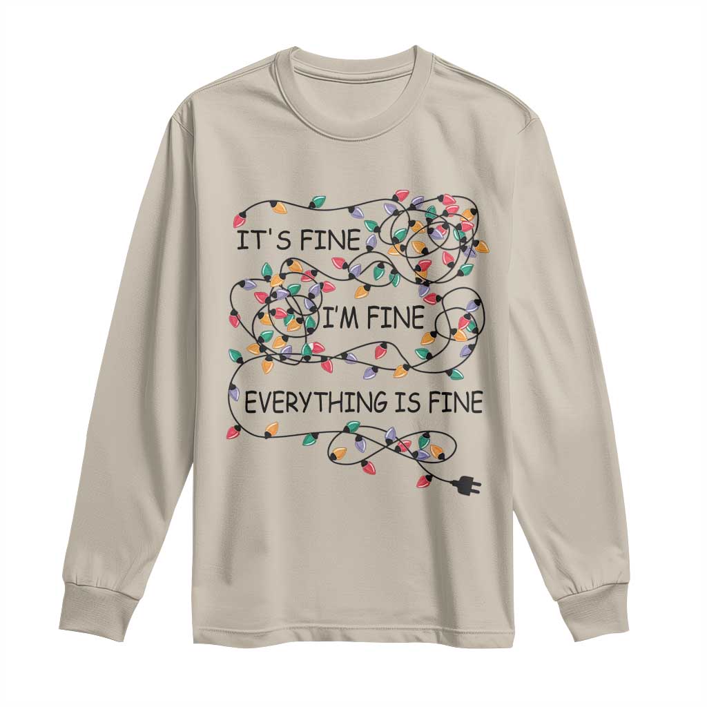 Funny Christmas Long Sleeve Shirt It's Fine I'm Fine Everything Is Fine Xmas Lights TS10 Sand Print Your Wear