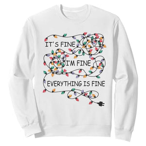 Funny Christmas Sweatshirt It's Fine I'm Fine Everything Is Fine Xmas Lights TS10 White Print Your Wear