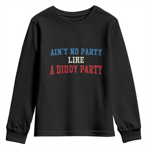 Aint No Party Like A Diddy Party Youth Sweatshirt Slimy Font Vintage TS10 Black Print Your Wear