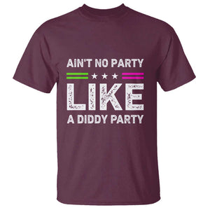 Ain't No Party Like A Diddy Party Funny T Shirt TS10 Maroon Print Your Wear