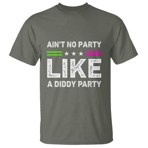 Ain't No Party Like A Diddy Party Funny T Shirt TS10 Military Green Print Your Wear