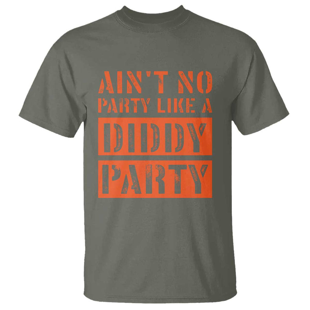 Funny Ain't No Party Like A Diddy Party Sarcastic Novelty T Shirt TS10 Military Green Print Your Wear