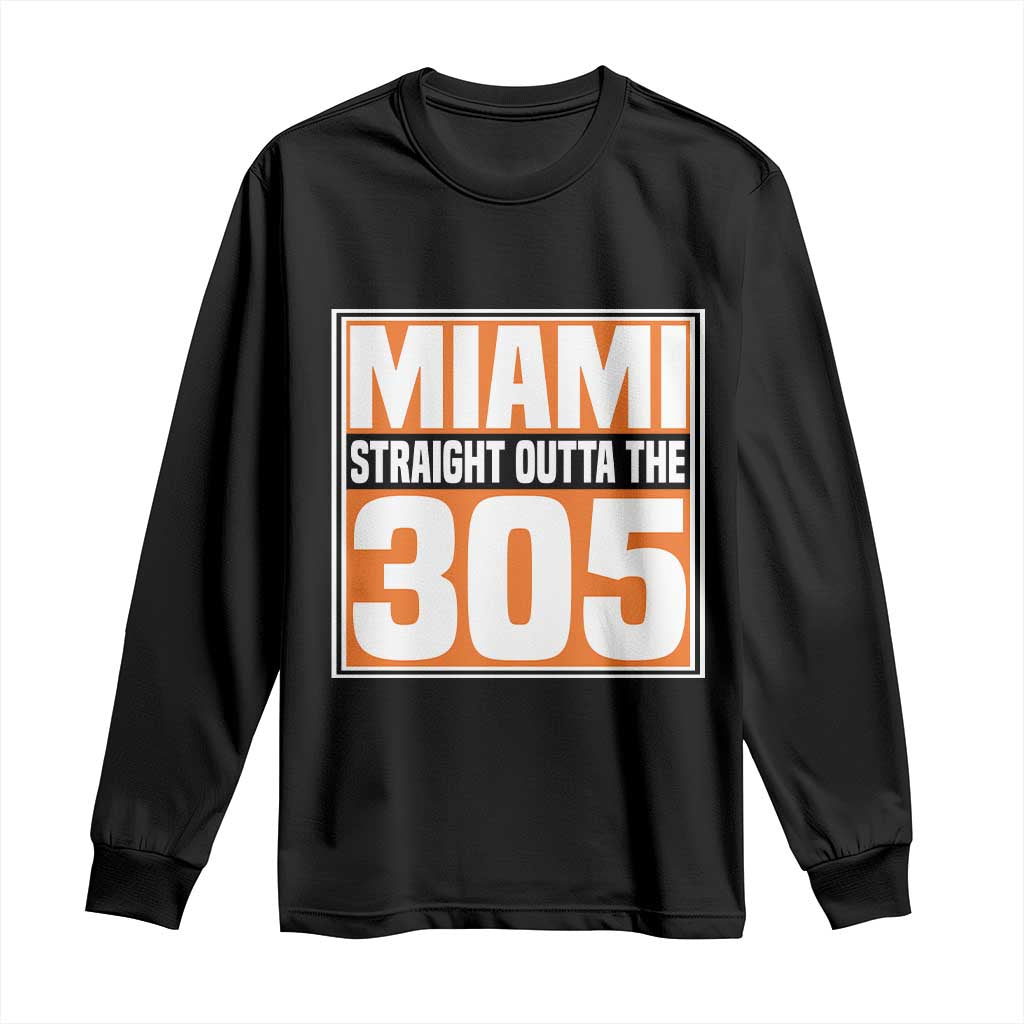 Miami Long Sleeve Shirt Straight Outta The 305 Area Code Florida Pride TS10 Black Print Your Wear