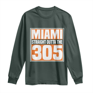 Miami Long Sleeve Shirt Straight Outta The 305 Area Code Florida Pride TS10 Dark Forest Green Print Your Wear