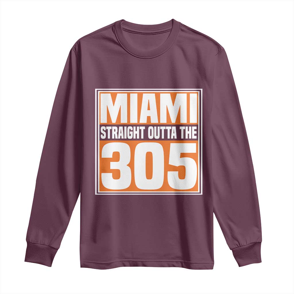 Miami Long Sleeve Shirt Straight Outta The 305 Area Code Florida Pride TS10 Maroon Print Your Wear