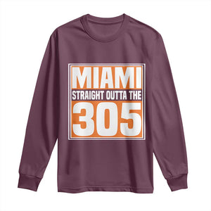 Miami Long Sleeve Shirt Straight Outta The 305 Area Code Florida Pride TS10 Maroon Print Your Wear