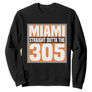 Miami Sweatshirt Straight Outta The 305 Area Code Florida Pride TS10 Black Print Your Wear
