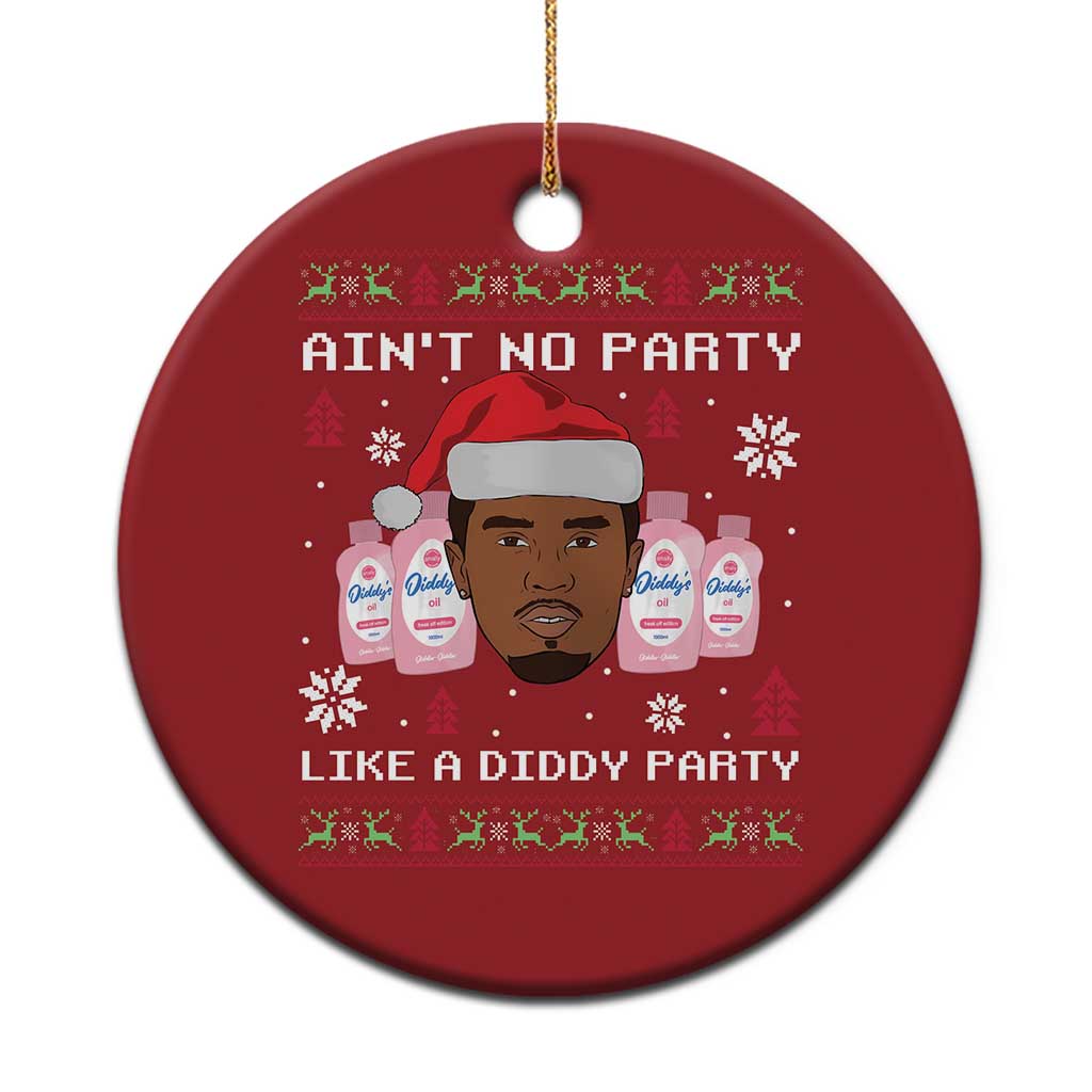 Funny Christmas Ornament Ain't No Party Like a Diddy Party Baby Oil Ugly Sweater Gifts TS10 Print Your Wear