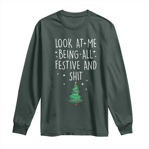 Funny Christmas Saying Long Sleeve Shirt Look At Me Being All Festive TS10 Dark Forest Green Print Your Wear