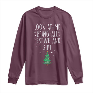 Funny Christmas Saying Long Sleeve Shirt Look At Me Being All Festive TS10 Maroon Print Your Wear