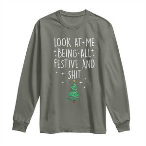 Funny Christmas Saying Long Sleeve Shirt Look At Me Being All Festive TS10 Military Green Print Your Wear