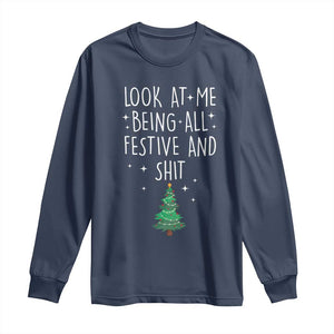 Funny Christmas Saying Long Sleeve Shirt Look At Me Being All Festive TS10 Navy Print Your Wear