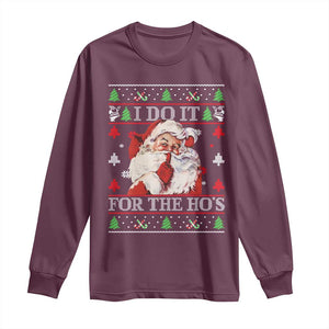 Funny Christmas Santa Long Sleeve Shirt Vintage Santa I Do It For The Ho's Ugly Christmas TS10 Maroon Print Your Wear