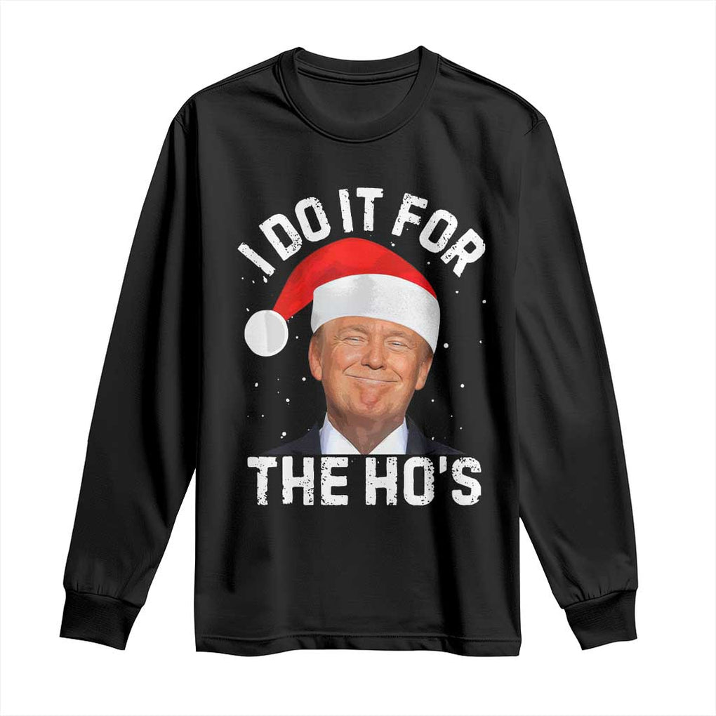 Funny Christmas Trump Long Sleeve Shirt Vintage Santa I Do It For The Ho's TS10 Black Print Your Wear