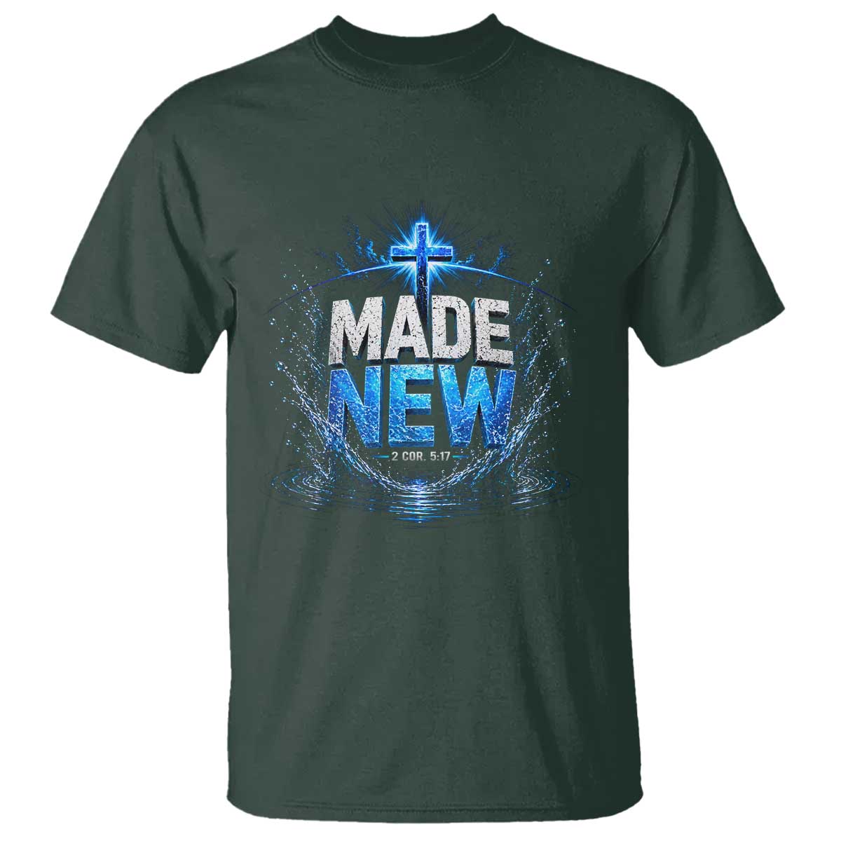 Christian Baptism T Shirt Made Water Bible Verse Baptized TS10 Dark Forest Green Print Your Wear