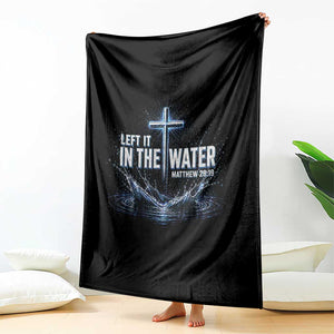 Baptism Throw Blanket Left It In The Water Matthew 28 19 Christian Cross TS10 Print Your Wear