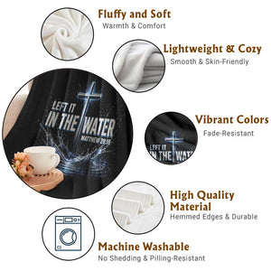 Baptism Throw Blanket Left It In The Water Matthew 28 19 Christian Cross TS10 Print Your Wear
