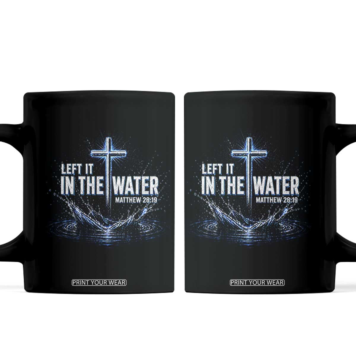 Baptism Coffee Mug Left It In The Water Matthew 28 19 Christian Cross TS10 Black Print Your Wear