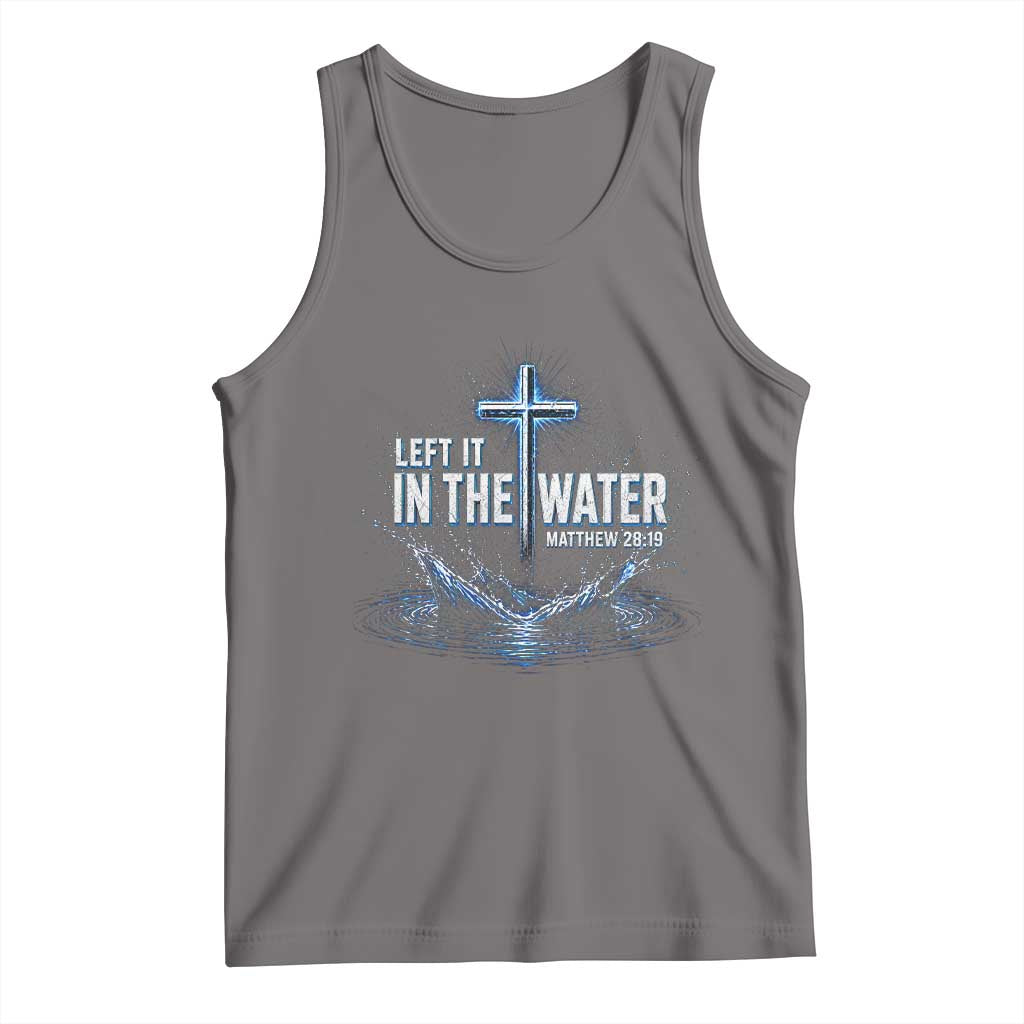 Baptism Tank Top Left It In The Water Matthew 28 19 Christian Cross TS10 Deep Heather Print Your Wear