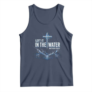 Baptism Tank Top Left It In The Water Matthew 28 19 Christian Cross TS10 Navy Print Your Wear