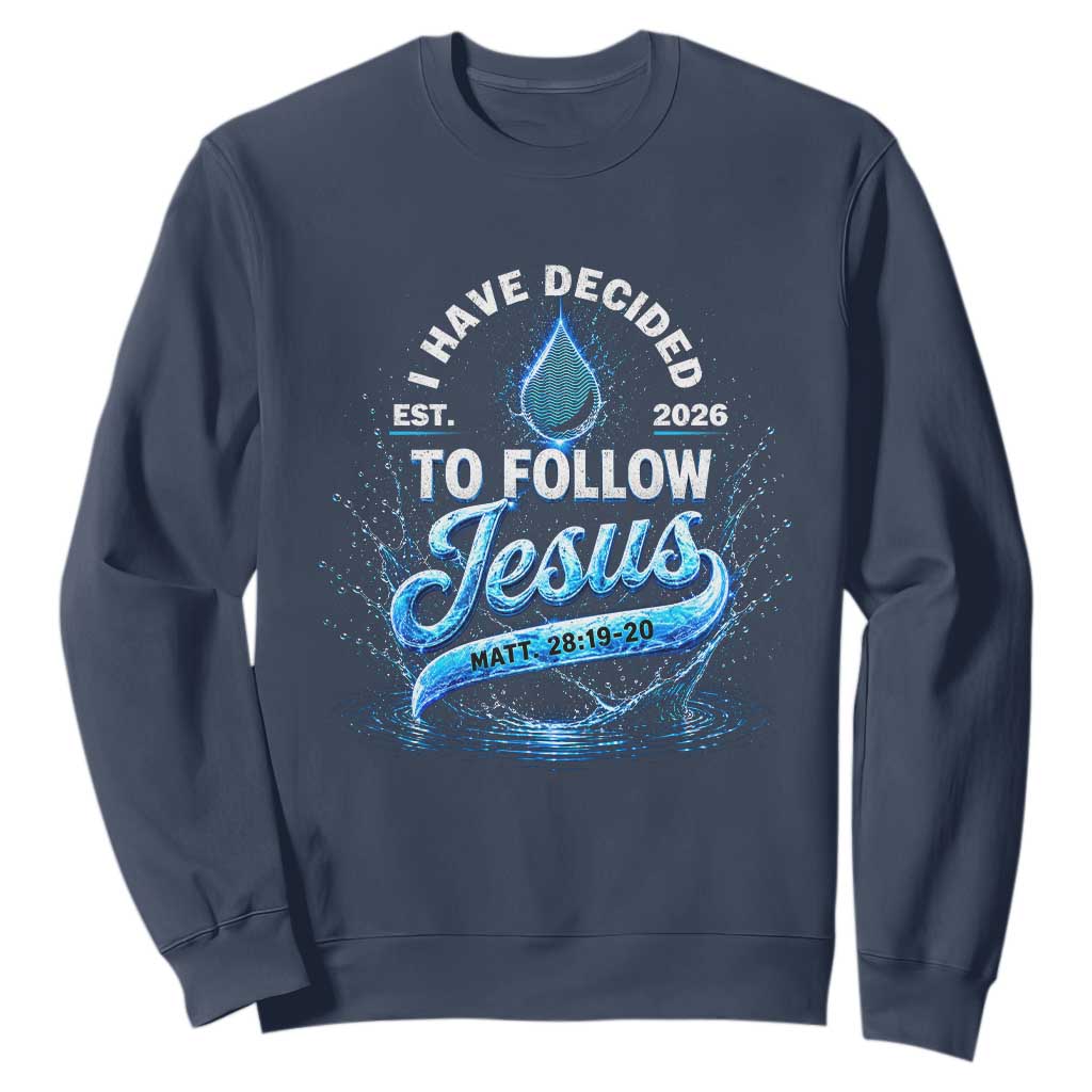 New Baptist Believer Sweatshirt Have Decided To Follow Jesus 2026 TS10 Navy Print Your Wear