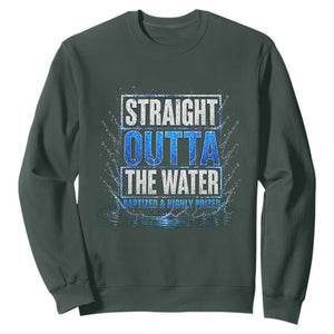 Baptism Sweatshirt Straight Outta Water Christian Baptized TS10 Dark Forest Green Print Your Wear