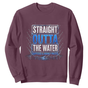 Baptism Sweatshirt Straight Outta Water Christian Baptized TS10 Maroon Print Your Wear