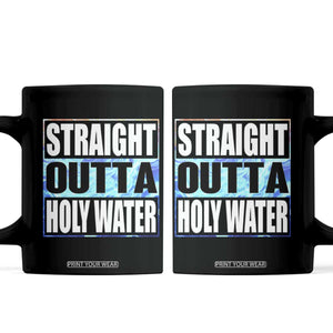 Straight Outta Holy Water Coffee Mug Baptismal Baptism Christening TS10 Black Print Your Wear